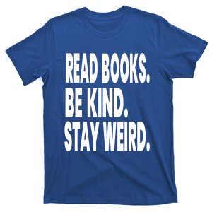 Read Books Be Kind Stay Weird Reading Great Gift T-Shirt