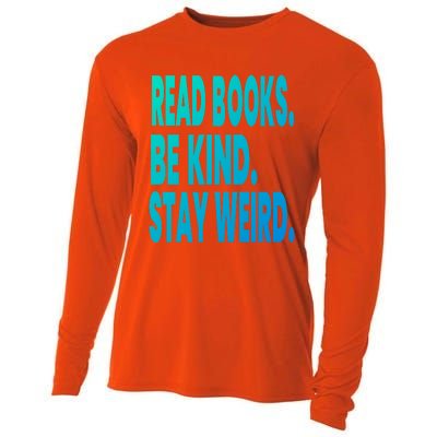 Read Books Be Kind Stay Weird Reading Great Gift Cooling Performance Long Sleeve Crew