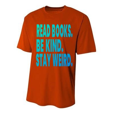 Read Books Be Kind Stay Weird Reading Great Gift Performance Sprint T-Shirt