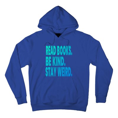 Read Books Be Kind Stay Weird Reading Great Gift Hoodie