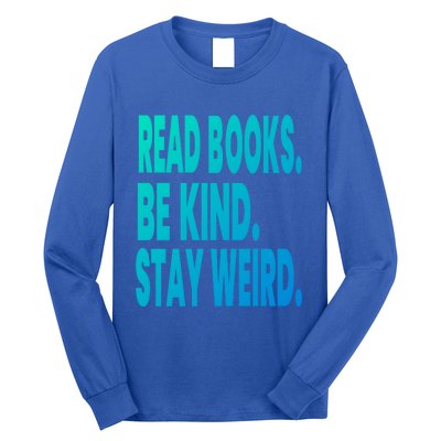 Read Books Be Kind Stay Weird Reading Great Gift Long Sleeve Shirt