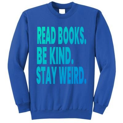 Read Books Be Kind Stay Weird Reading Great Gift Sweatshirt