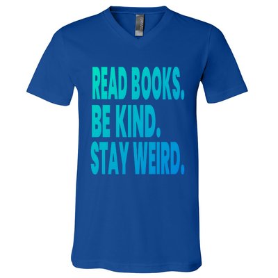 Read Books Be Kind Stay Weird Reading Great Gift V-Neck T-Shirt