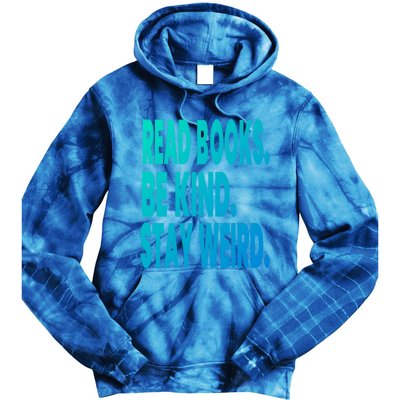 Read Books Be Kind Stay Weird Reading Great Gift Tie Dye Hoodie