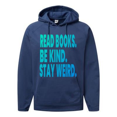 Read Books Be Kind Stay Weird Reading Great Gift Performance Fleece Hoodie