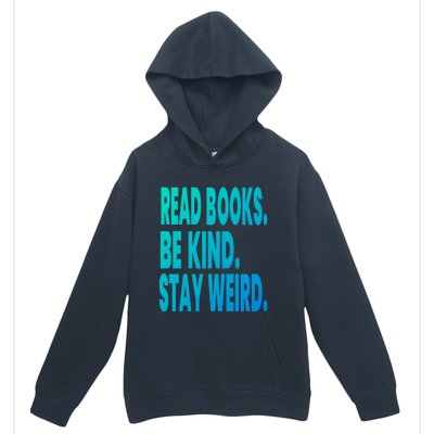 Read Books Be Kind Stay Weird Reading Great Gift Urban Pullover Hoodie