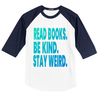 Read Books Be Kind Stay Weird Reading Great Gift Baseball Sleeve Shirt