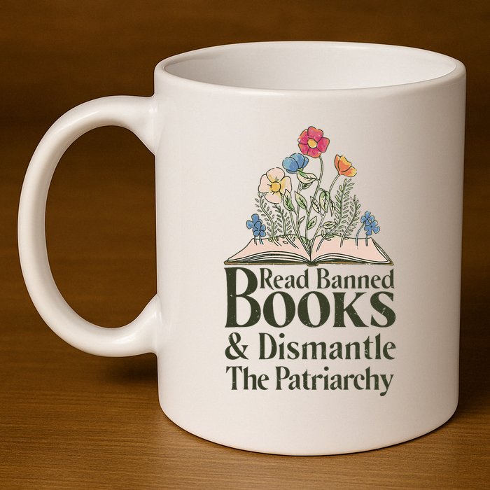 Read Banned Books and Dismantle The Patriarchy Feminist 11oz C Handle Ceramic Mug