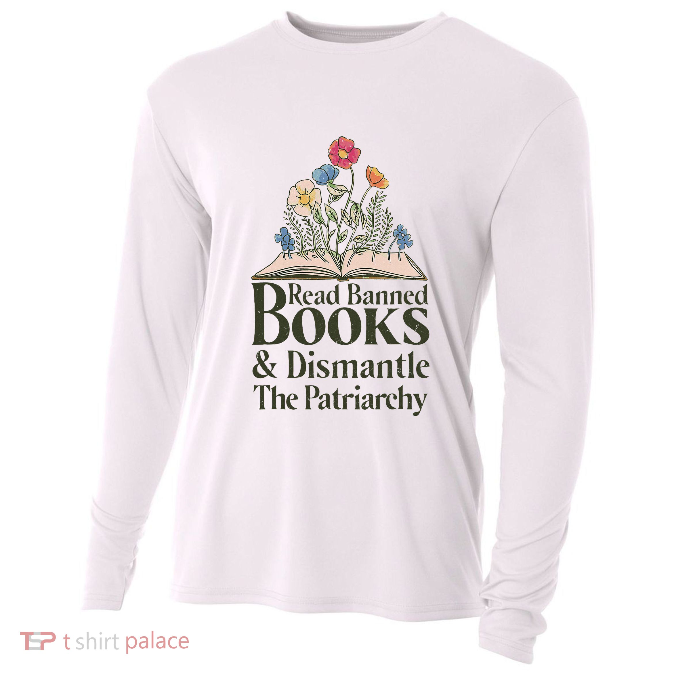 Read Banned Books and Dismantle The Patriarchy Feminist Cooling Performance Long Sleeve Crew