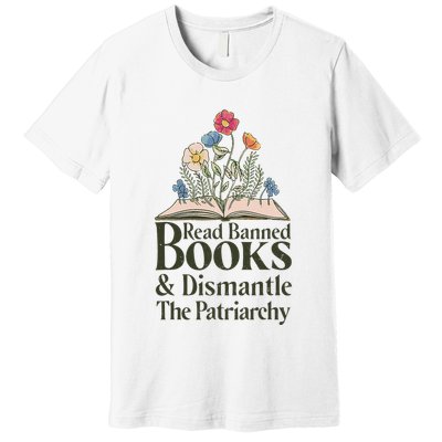 Read Banned Books and Dismantle The Patriarchy Feminist Premium T-Shirt