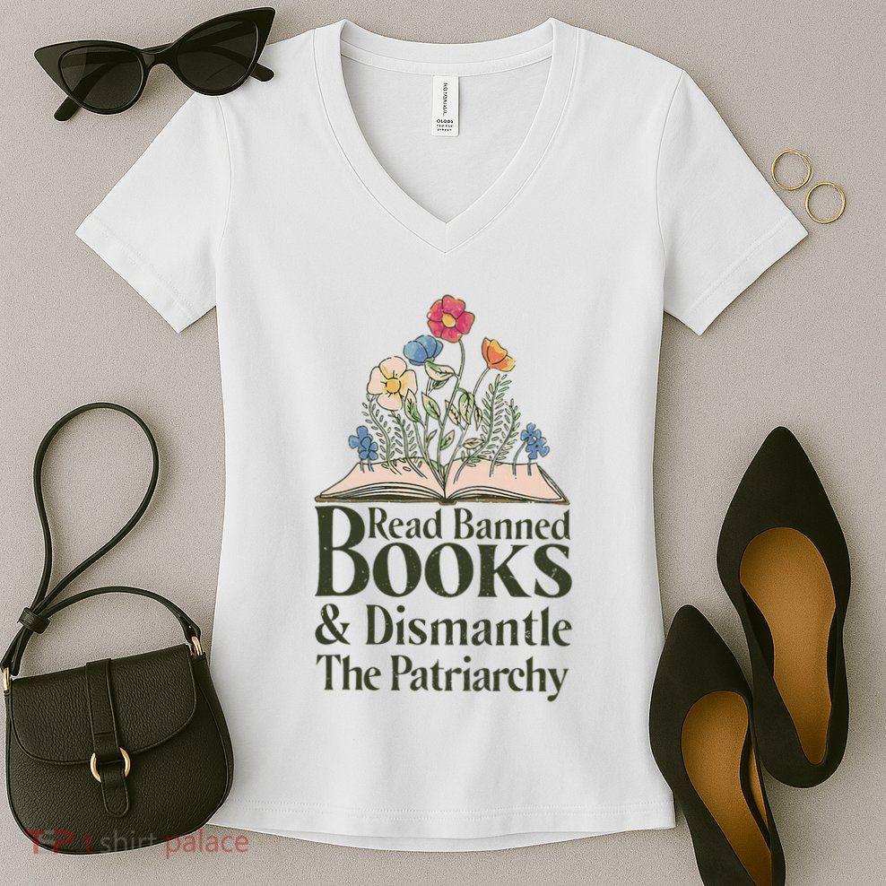 Read Banned Books and Dismantle The Patriarchy Feminist Women's V-Neck T-Shirt