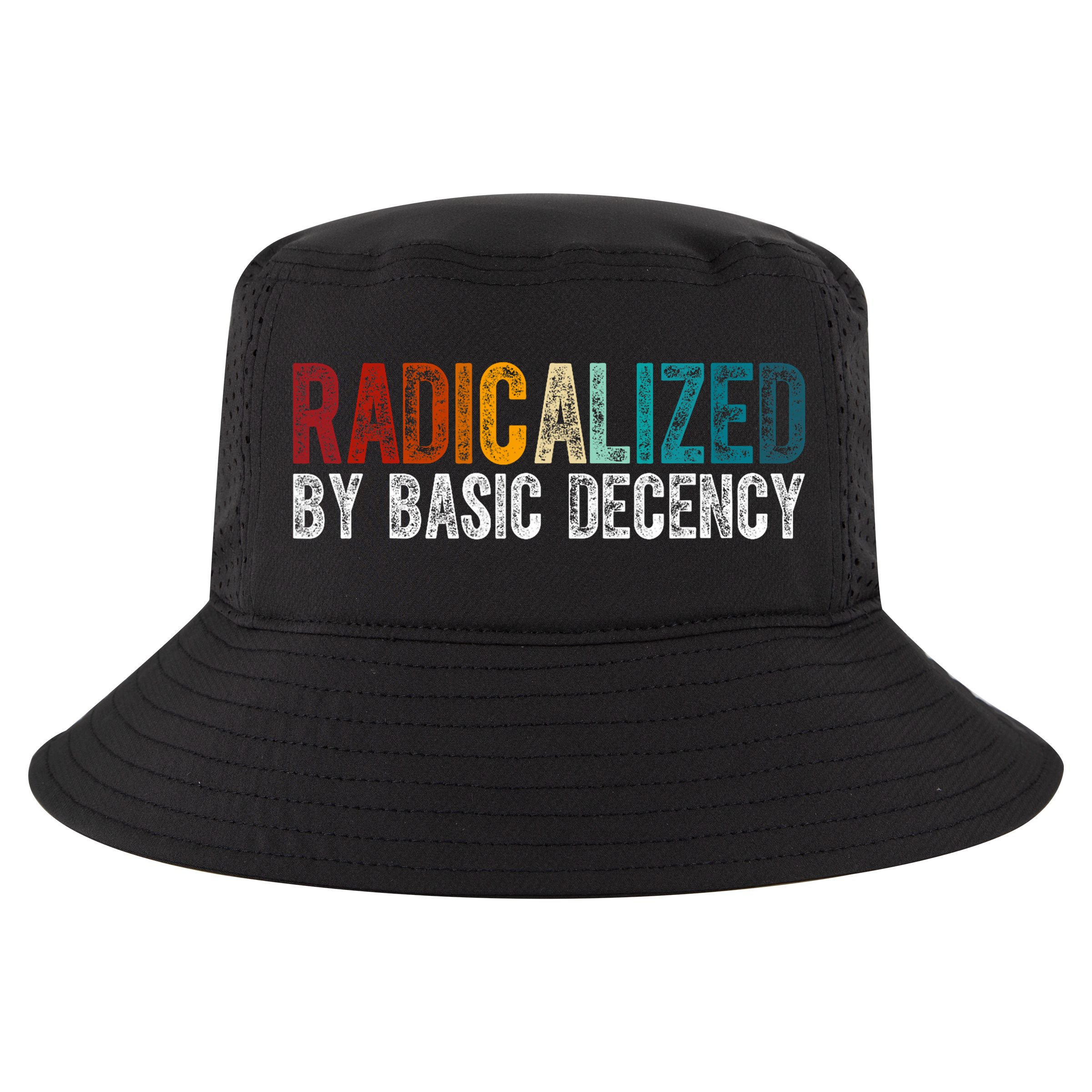 Radicalized By Basic Decency Funny Social Democracy Cool Comfort Performance Bucket Hat
