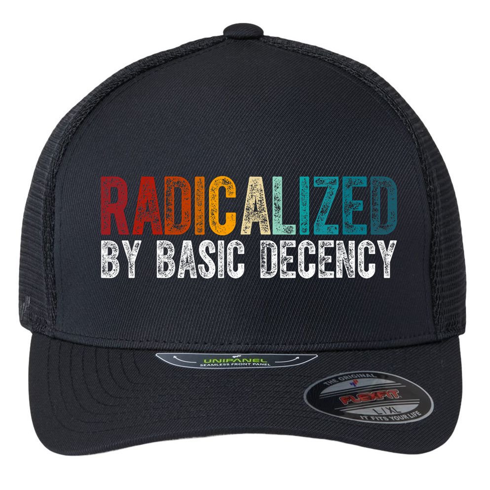 Radicalized By Basic Decency Funny Social Democracy Flexfit Unipanel Trucker Cap