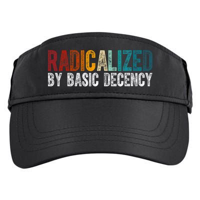 Radicalized By Basic Decency Funny Social Democracy Adult Drive Performance Visor