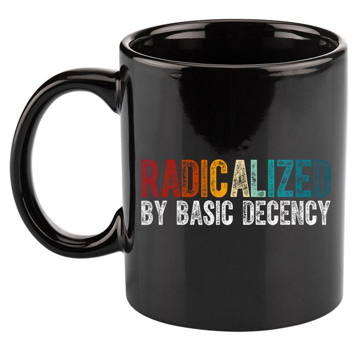 Radicalized By Basic Decency Funny Social Democracy 11oz C Handle Ceramic Mug