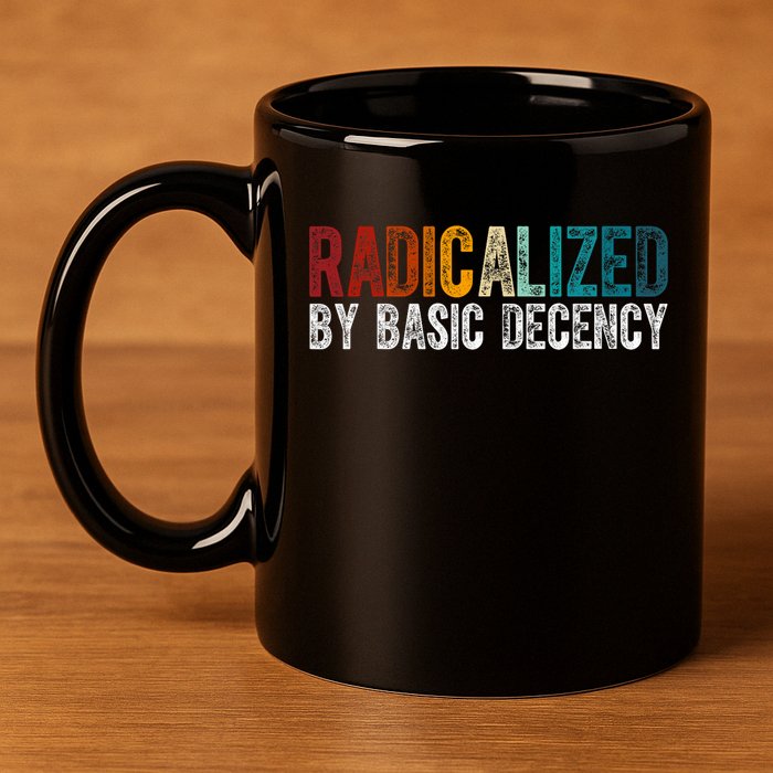 Radicalized By Basic Decency Funny Social Democracy 11oz C Handle Ceramic Mug