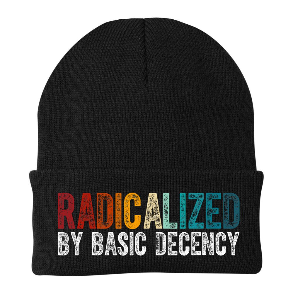 Radicalized By Basic Decency Funny Social Democracy Beanie