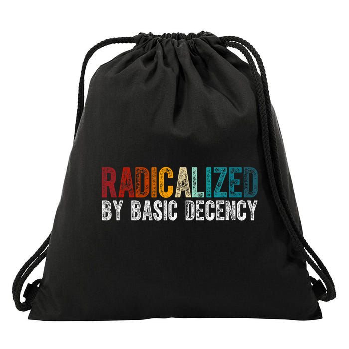 Radicalized By Basic Decency Funny Social Democracy Drawstring Bag