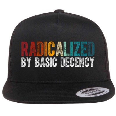 Radicalized By Basic Decency Funny Social Democracy Flat Bill Trucker Hat