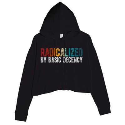 Radicalized By Basic Decency Funny Social Democracy Crop Fleece Hoodie