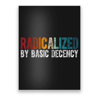 Radicalized By Basic Decency Funny Social Democracy Poster