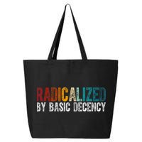 Radicalized By Basic Decency Funny Social Democracy 25L Jumbo Tote