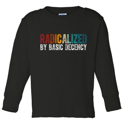 Radicalized By Basic Decency Funny Social Democracy Toddler Long Sleeve Shirt