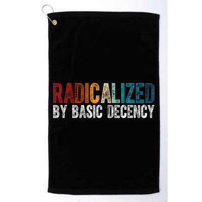 Radicalized By Basic Decency Funny Social Democracy Golf Towel