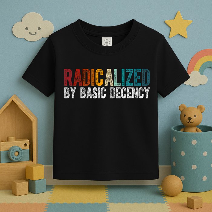 Radicalized By Basic Decency Funny Social Democracy Toddler T-Shirt