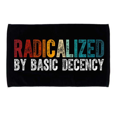 Radicalized By Basic Decency Funny Social Democracy Microfiber Hand Towel