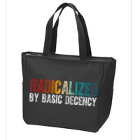Radicalized By Basic Decency Funny Social Democracy Zip Tote Bag
