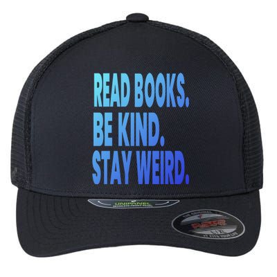 Read Books Be Kind Stay Weird Reading Great Gift Flexfit Unipanel Trucker Cap