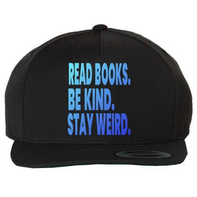 Read Books Be Kind Stay Weird Reading Great Gift Wool Snapback Cap