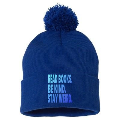 Read Books Be Kind Stay Weird Reading Great Gift Pom Pom 12in Knit Beanie