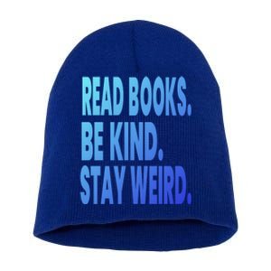 Read Books Be Kind Stay Weird Reading Great Gift Short Acrylic Beanie