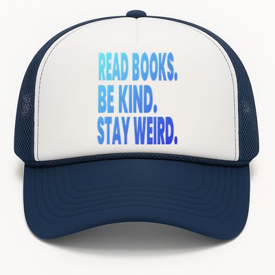 Read Books Be Kind Stay Weird Reading Great Gift Trucker Hat