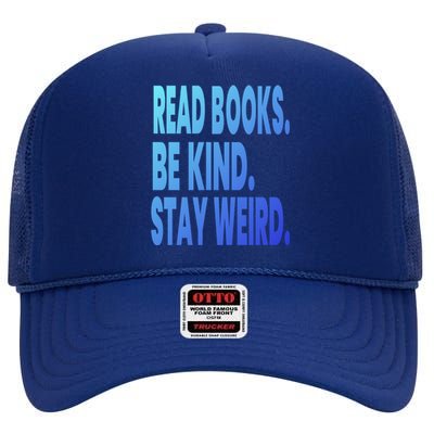 Read Books Be Kind Stay Weird Reading Great Gift High Crown Mesh Back Trucker Hat