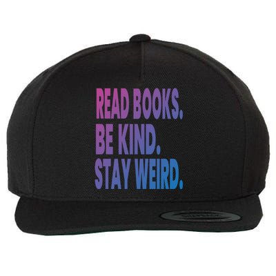 Read Books Be Kind Stay Weird Reading Great Gift Wool Snapback Cap