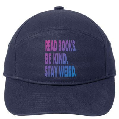 Read Books Be Kind Stay Weird Reading Great Gift 7-Panel Snapback Hat