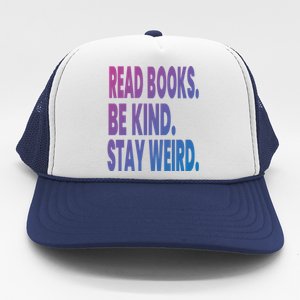 Read Books Be Kind Stay Weird Reading Great Gift Trucker Hat