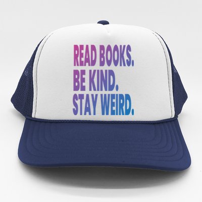 Read Books Be Kind Stay Weird Reading Great Gift Trucker Hat