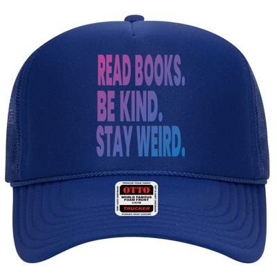 Read Books Be Kind Stay Weird Reading Great Gift High Crown Mesh Back Trucker Hat