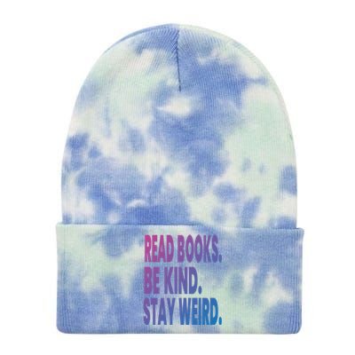 Read Books Be Kind Stay Weird Reading Great Gift Tie Dye 12in Knit Beanie