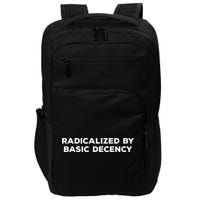 Radicalized By Basic Decency Impact Tech Backpack