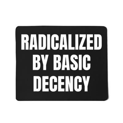 Radicalized By Basic Decency Funny Social Democracy  Mousepad