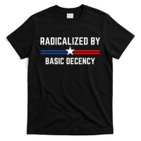 Radicalized By Basic Decency Funny Social Democracy  T-Shirt
