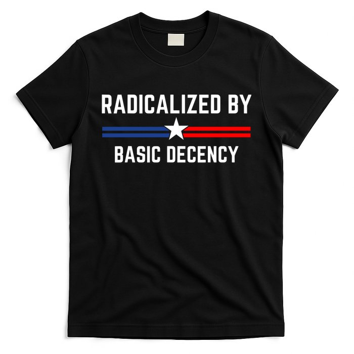 Radicalized By Basic Decency Funny Social Democracy  T-Shirt