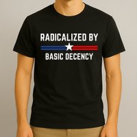 Radicalized By Basic Decency Funny Social Democracy  T-Shirt