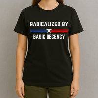 Radicalized By Basic Decency Funny Social Democracy  T-Shirt