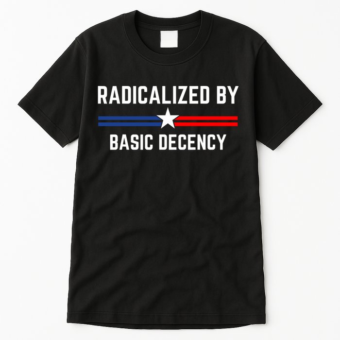 Radicalized By Basic Decency Funny Social Democracy  Tall T-Shirt